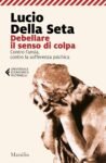 Debellare il senso di colpa: Contro l’ansia, contro la sofferenza psichica (Le maschere)